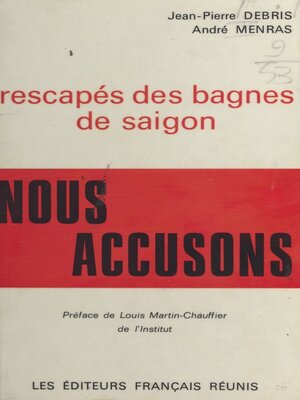 cover image of Rescapés des bagnes de Saïgon, nous accusons